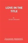 Hugh Leonard - Love in the Title