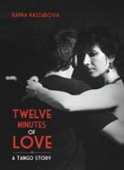 Kapka Kassabova - Twelve Minutes of Love