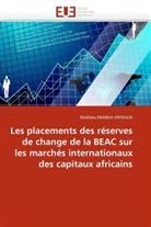 Mathieu EBANDA ENYEGUE, Ebanda Enyegue-M - Les placements des reserves de