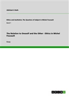 Abhilash G Nath, Abhilash G. Nath - The Relation to Oneself and the Other - Ethics in Michel Foucault