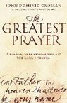 John Dominic Crossan, Crossan John Dominic, John D. Crossman - The Greatest Prayer