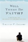 Thomas H Groome, Thomas H. Groome - Will There Be Faith?