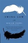 Miriam Toews - Swing Low