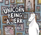C W Moss, C. W. Moss, C.W. Moss, Cole Moss, Moss C. W. - Unicorn Being a Jerk