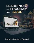 Stephen Cooper, Wanda Dann, Wanda P Dann, Wanda P. Dann, Randy Pausch - Learning to Program with Alice (w/ CD ROM)