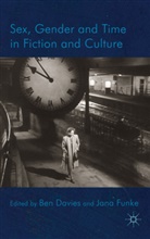 Ben Funke Davies, DAVIES BEN FUNKE JANA, Davies, B Davies, B. Davies, Ben Davies... - Sex, Gender and Time in Fiction and Culture