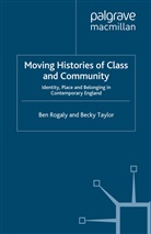 Rogaly, B Rogaly, B. Rogaly, Ben Rogaly, Ben Taylor Rogaly, B Taylor... - Moving Histories of Class and Community
