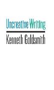 Kenneth Goldsmith, Goldsmith Kenneth - Uncreative Writing