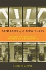Stephen Schryer, Schryer Stephen - Fantasies of the New Class