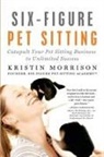 Kristin Morrison - Six-Figure Pet Sitting