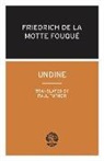 F. H. K. De La Motte-Fouque, Friedrich de la Motte Fouque, Friedrich de la Motte Fouqué, F.h.k. De La Motte-Fouque - Undine