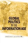 Mark J. Wilkin Lacy, Mark J Lacy, Mark J. Lacy, Lacy Mark J., Peter Wilkin, Wilkin Peter - Global Politics in the Information Age
