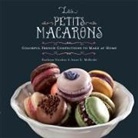 Kathryn Gordon, Anne Mcbride, Anne E McBride, Anne E. Mcbride - Les Petits Macarons: Colorful French Confections to Make at Home