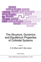 D. Bloor, David Bloor, E. Wyn-Jones - The Structure, Dynamics and Equilibrium Properties of Colloidal Systems