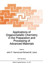 John F. Harrod, J F Harrod, J F Harrod, J. F. Harrod, J.F. Harrod, R M Laine... - Applications of Organometallic Chemistry in the Preparation and Processing of Advanced Materials