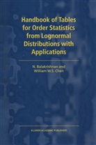 Balakrishnan, N Balakrishnan, N. Balakrishnan, W S Chen, W. S. Chen, W.S. Chen - Handbook of Tables for Order Statistics from Lognormal Distributions with Applications