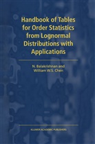 Balakrishnan, N Balakrishnan, N. Balakrishnan, W S Chen, W. S. Chen, W.S. Chen - Handbook of Tables for Order Statistics from Lognormal Distributions with Applications