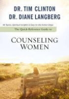 Dr Tim Clinton, Dr. Tim Clinton, Tim Clinton, Timothy E. Clinton, Diane Langberg, Dr Diane Langberg... - The Quick-Reference Guide to Counseling Women