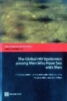 Chris Beyrer, Damian Walker, Andrea L. Wirtz, World Bank (COR), World Bank Group - The Global HIV Epidemics Among Men Who Have Sex With Men
