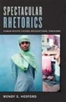 Wendy Hesford, Wendy S. Hesford, Inderpal Grewal, Caren Kaplan - Spectacular Rhetorics