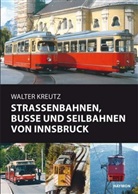 Walter Kreutz - Straßenbahnen, Busse und Seilbahnen von Innsbruck
