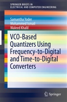 Mohamme Ismail, Mohammed Ismail, Waleed Khalil, Samanth Yoder, Samantha Yoder - VCO-Based Quantizers Using Frequency-to-Digital and Time-to-Digital Converters