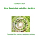 Monika Fischer - Dein Dasein hat mein Herz berührt