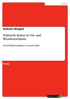 Nathalie Wiegleb - Politische Kultur in Ost- und Westdeutschland