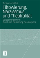 Tobias Lobstädt - Tätowierung, Narzissmus und Theatralität