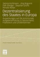 Jör Bogumil, Jörg Bogumil, Falk Ebinger, Falk u a Ebinger, Stephan Grohs, Sabin Kuhlmann... - Dezentralisierung des Staates in Europa