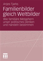 Anjes Tjarks - Familienbilder gleich Weltbilder