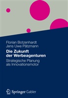 Floria Botzenhardt, Florian Botzenhardt, Jens U. Pätzmann, Jens Uwe Pätzmann - Die Zukunft der Werbeagenturen