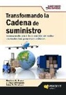 J. Paul Dittmann, John T. Mentzer, Reuben E. Slone - Transformando la cadena de suministro : innovando para la creación de valor en todos los procesos críticos