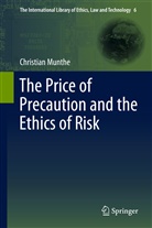 Christian Munthe - The Price of Precaution and the Ethics of Risk