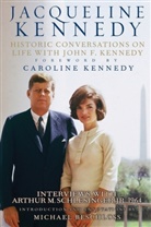Beschloss, Michael R. Beschloss, Jacqueline Kenndey, Kenned, Kennedy, Caroline Kennedy... - Historic Conversations on Life with John F. Kennedy