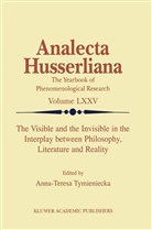 International Society for Phenomenology, Anna-Teresa Tymieniecka, Anna-Teresa Tymieniecka, A-T Tymieniecka, A-T. Tymieniecka - The Visible and the Invisible in the Interplay between Philosophy, Literature and Reality