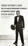 Stefan Kanfer - Tough Without a Gun