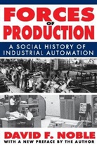 F. Noble David, David Noble, David F. Noble - Forces of Production