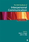Mark Knapp, Mark L. Knapp, Mark L. (EDT)/ Daly Knapp, Mark L. Daly Knapp, Mark L. L. Daly Knapp, John A Daly... - Sage Handbook of Interpersonal Communication