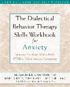 Alexander Chapman, Alexander L Chapman, Alexander L. Chapman, Alexander/ Gratz Chapman, Kim L Gratz, Kim L. Gratz... - The Dialectical Behaviour Therapy Skills Workbook for Anxiety