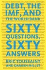 Damien Millet, Eric Toussaint - Debt, the Imf, and the World Bank