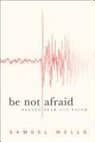 S Wells, S. Wells, Samuel Wells, Samuel (Duke University Duke University Wells, Samuel (Duke University) Wells - Be Not Afraid