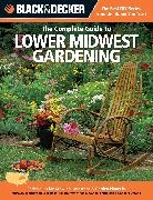 Lynn M. Steiner - Complete Guide to Lower Midwest Gardening (Black & Decker)