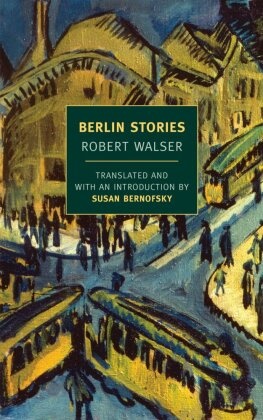 Susan Bernofsky, Jochen Greven, Robert Walser, Joche Greven, Jochen Greven - Berlin Stories