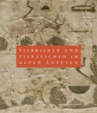 Dietrich Wildung, Waldtraut Braun, Waltraud Braun - Tierbilder und Tierzeichen im Alten Ägypten