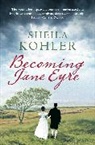Sheila Kohler - Becoming Jane Eyre