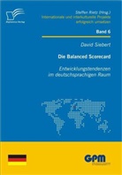 David Siebert - Die Balanced Scorecard: Entwicklungstendenzen im deutschsprachigen Raum