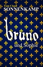 Tom Clauß - Sonnenkamp - Bruno und Sophie