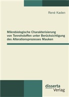 René Kaden - Mikrobiologische Charakterisierung von Tonrohstoffen unter Berücksichtigung des Alterationsprozesses Mauken