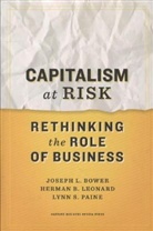 Joseph L. Bower, Joseph L. Leonard Bower, Bower Joseph L., Herman B. Leonard, Leonard Herman B., Lynn S. Paine... - Capitalism At Risk